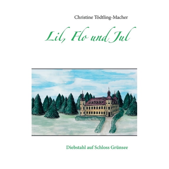 Lil, Flo und Jul: Diebstahl auf Schloss Grünsee, (Paperback)