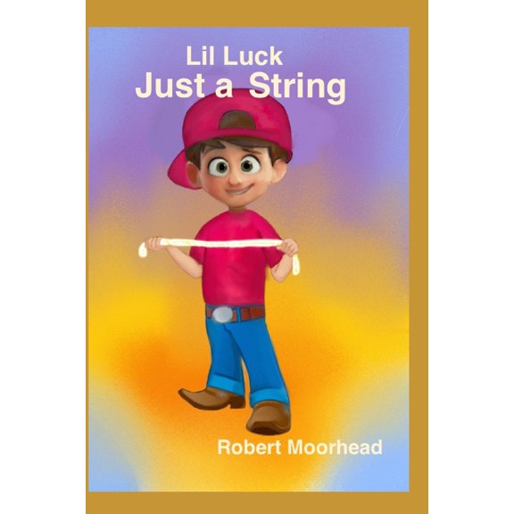 Lil Luck Lil Luck Just a String, (Paperback)