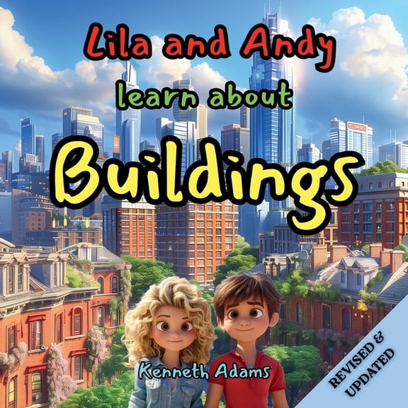 Lila and Andy Learn... Lila and Andy learn about Buildings: A Young Civil Engineer's Guide to How Buildings Stand Strong Through Storms and Tim, (Paperback)