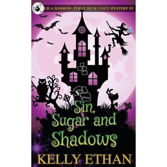 Lila Harrow: A Point Muse Cozy Paranorma Sin, Sugar and Shadows, Book 3, (Paperback)