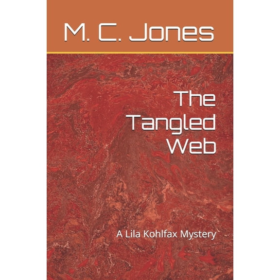 Lila Kohlfax Mysteries The Tangled Web: A Lila Kohlfax Mystery, (Paperback)