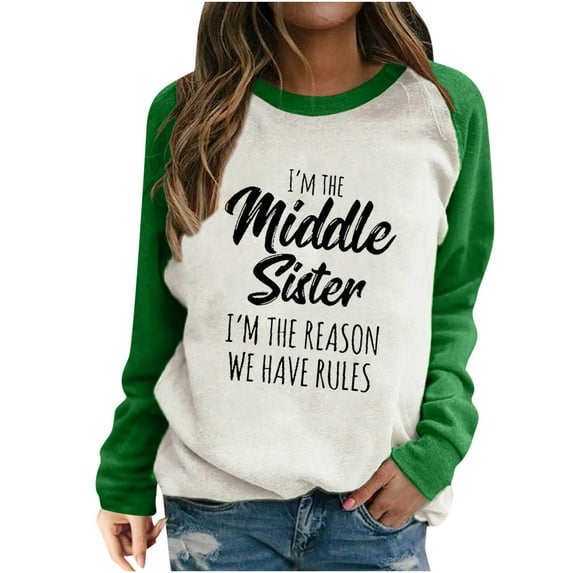 Lilgiuy Clearance under 10$ I'm The Middle Sister I'm The Reason We Have Rules Women Funny Printed Sweatshirts for Autumn And Winter Long Sleeve Blouse