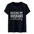thumbnail image 1 of Lilgiuy Discount Women's Raising My Husband is Exhausting T-Shirt Wife Funny Saying Tops Letter Print Summer Casual Tees Basic Fit Shirt Black, 1 of 6