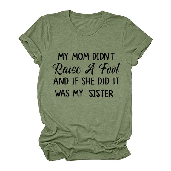 Lilgiuy Sales My Mom Didn't Raise a Fool Shirt for Teen Girls Funny Novelty Letter Print Family T-Shirt Summer Short Sleeve Casual Tops Green