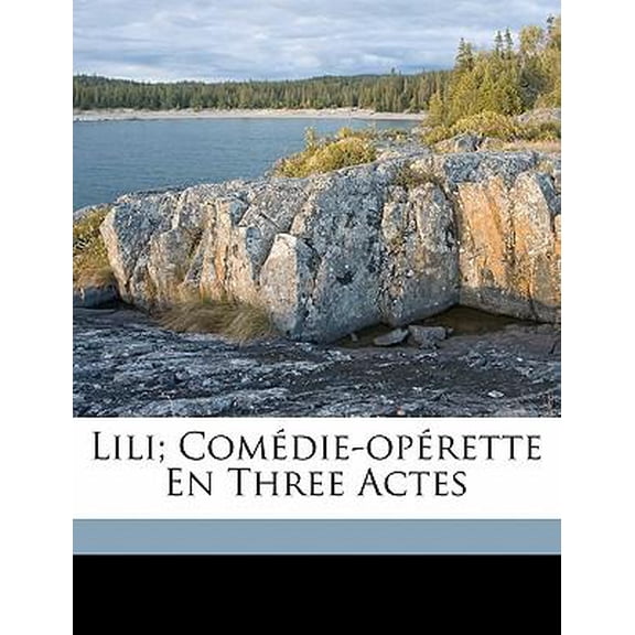 Lili; Comedie-Operette En Three Actes Paperback