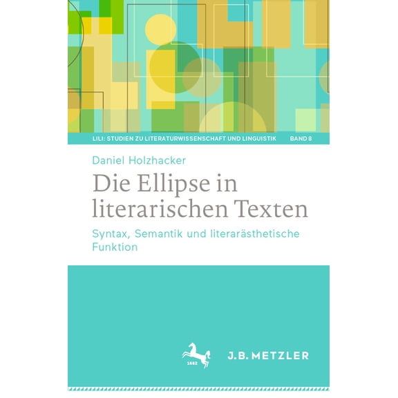 Lili: Studien Zu Literaturwissenschaft U Die Ellipse in Literarischen Texten: Syntax, Semantik Und Literarsthetische Funktion, Book 8, (Paperback)