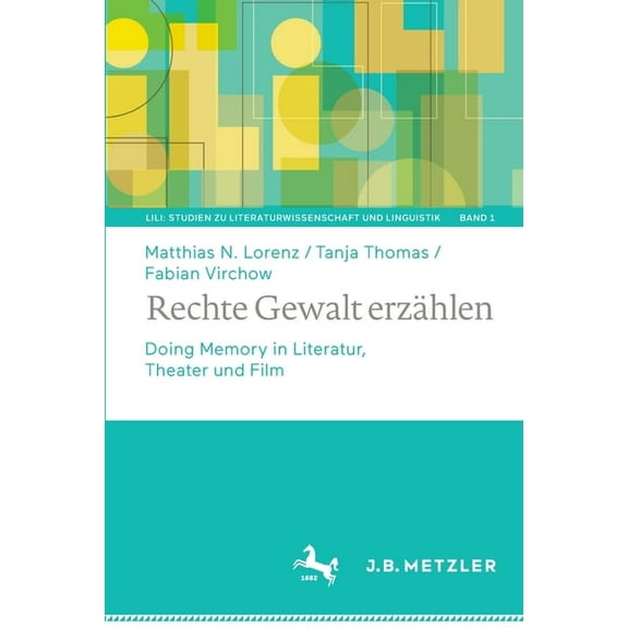 Lili: Studien Zu Literaturwissenschaft U Rechte Gewalt Erzhlen: Doing Memory in Literatur, Theater Und Film, Book 1, (Paperback)