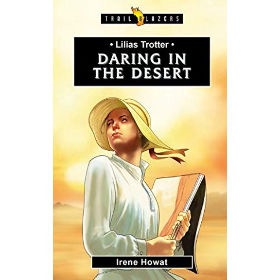 Pre-Owned Lilias Trotter: Daring in the Desert (Paperback) 1781917779 9781781917770