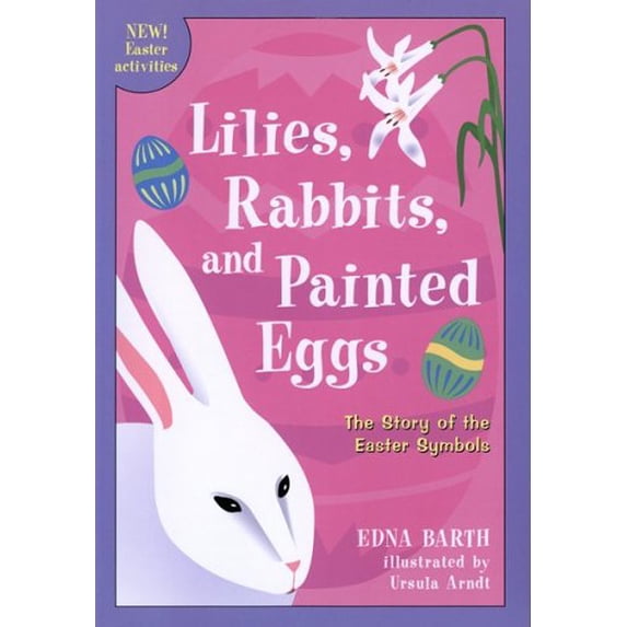 Pre-Owned Lilies, Rabbits, and Painted Eggs: The Story of the Easter Symbols (Paperback) 0618096485 9780618096480