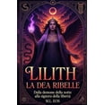 thumbnail image 1 of Lilith: La Dea ribelle: Da demone della notte a signora della libertÃ , (Paperback), 1 of 1