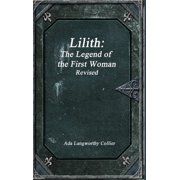 Lilith The Legend of the First Woman Revised, Hardcover