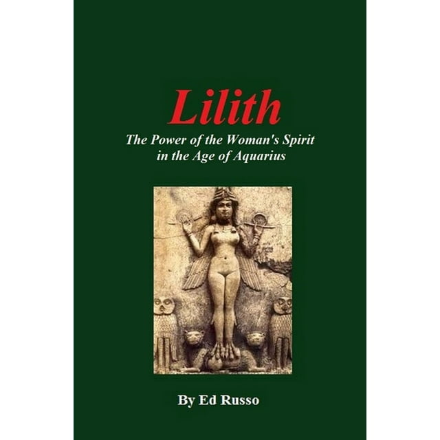 Lilith: The Power of the Woman's Spirit in the Age of Aquarius (Paperback)