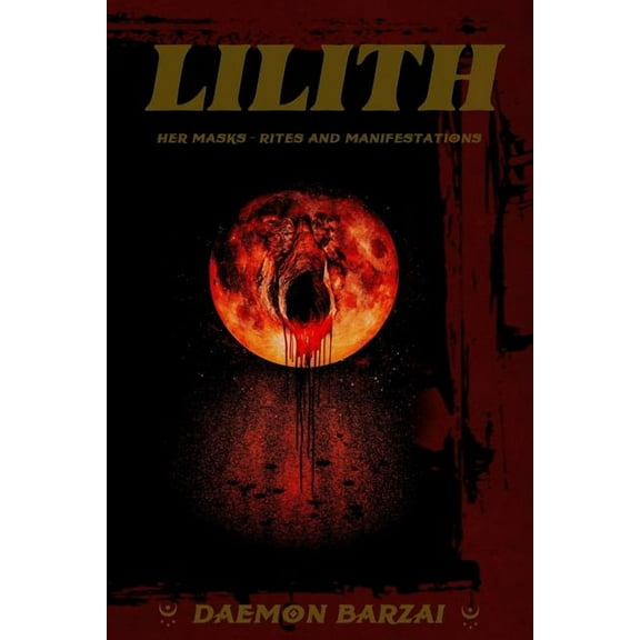 Lilith: her Masks - Rites and Manifestations (Paperback) by Daemon Barzai