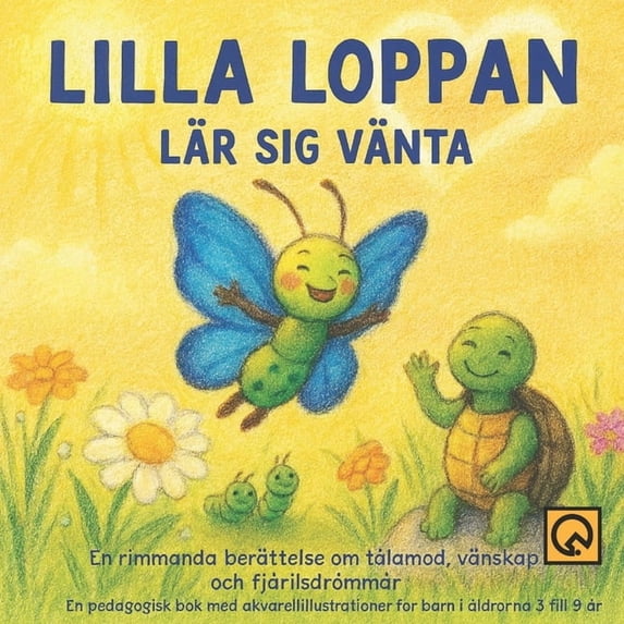 Lilla Loppan Lär Sig Vänta: En rimmande berättelse om tålamod, vänskap och fjärilsdrömmar En pedagogisk bok med akvarell, (Paperback)