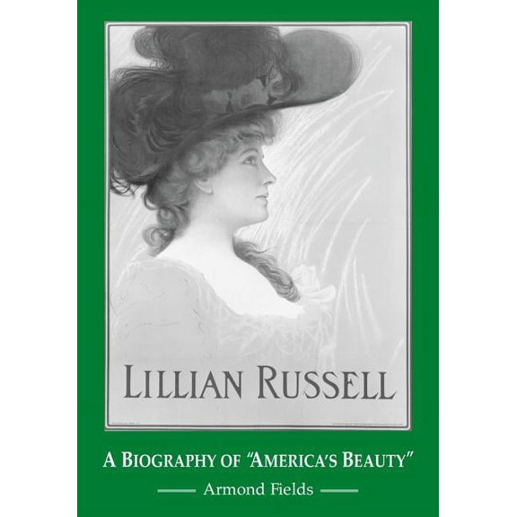 Lillian Russell: A Biography of "America's Beauty", (Paperback)