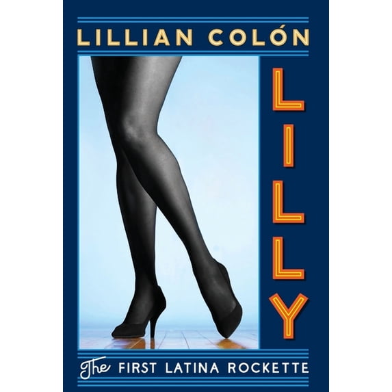 Lilly: The First Latina Rockette, (Hardcover)