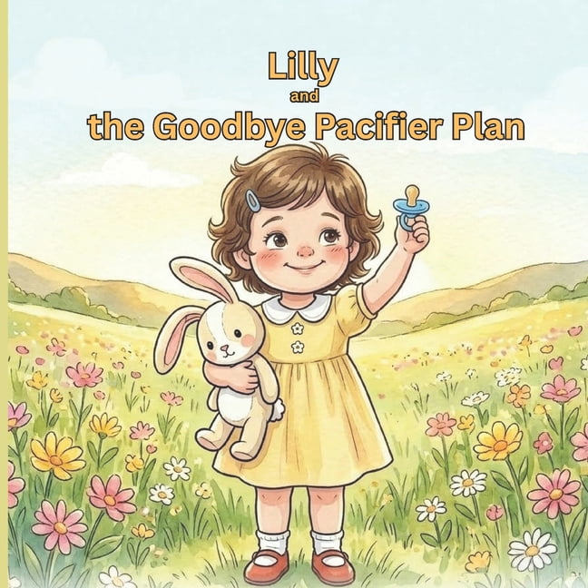Growing Up Brave Lilly and the Goodbye Pacifier Plan: The book that makes your child WANT to move on from pacifier with ease and a gentle, Book 2, (Paperback)