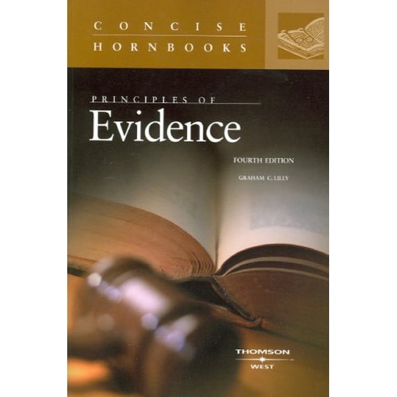 Pre-Owned Lilly's Principles of Evidence, 4th Edition (Concise Hornbook Series) (Paperback) 031415616X 9780314156167