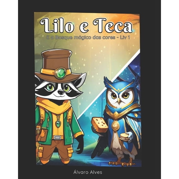 Lilo E Teca - O Bosque Mgico Das Cores Lilo e Teca: E o Bosque Mgico das Cores - Livro 1, Book 1, (Paperback)