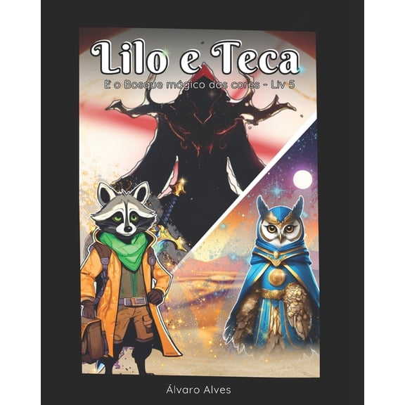 Lilo E Teca - O Bosque Mgico Das Cores Lilo e Teca: E o Bosque Mgico das Cores - Livro 5, Book 5, (Paperback)