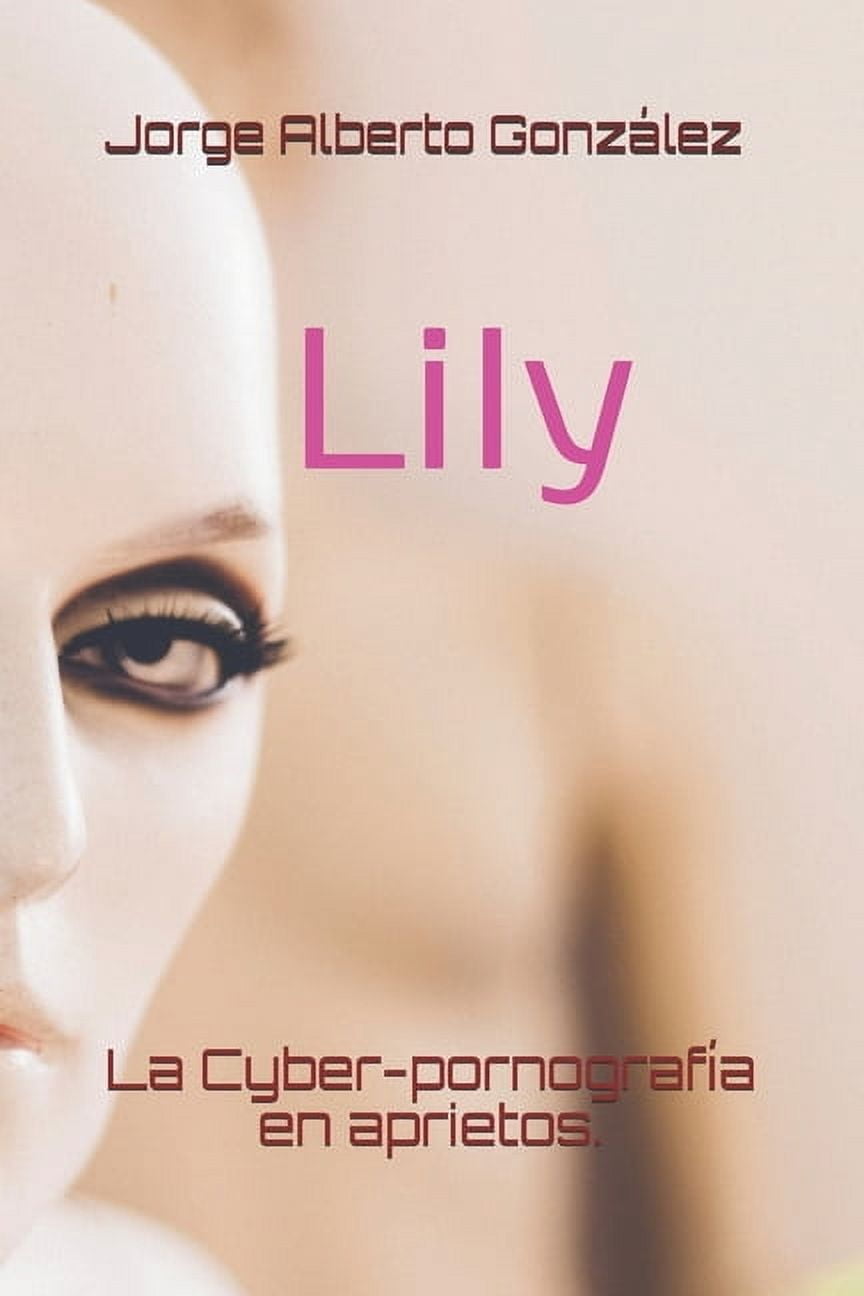 Lily: La Cyber-pornografía en aprietos. (Paperback)