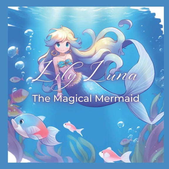 Lily Luna The Magical Mermaid, (Paperback)