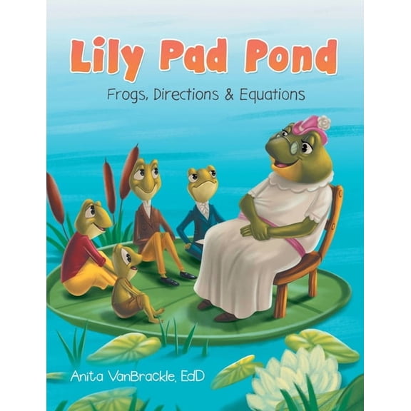 Lily Pad Pond: Frogs, Directions & Equations (Paperback)