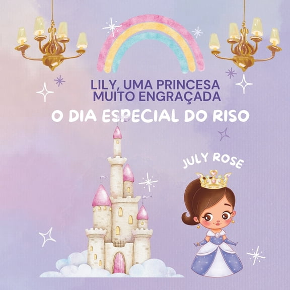 Lily, Uma Princesa Muito Engraada Lily, uma princesa muito engraada: O dia especial do Riso, Book 1, (Paperback)