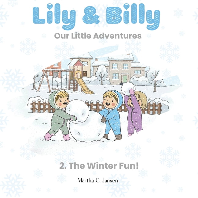Lily &amp; Billy. Our little adventures.: 2. The Winter Fun!, (Paperback)