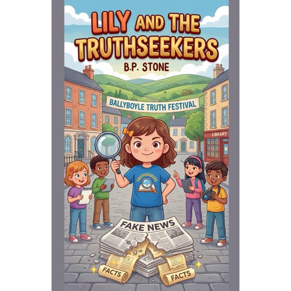 Lily in Factlandia Lily and The Truth Seekers, Book 2, (Paperback)