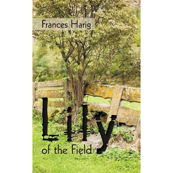 Lily of the Field (Paperback) by Harig Frances Harig