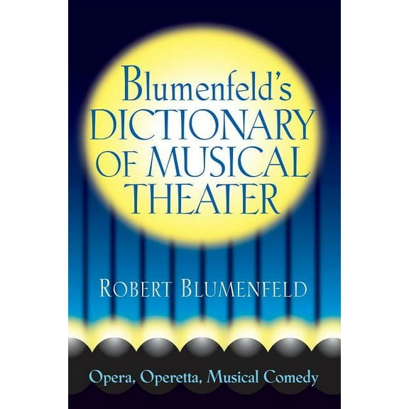Limelight: Blumenfeld's Dictionary of Musical Theater (Paperback)