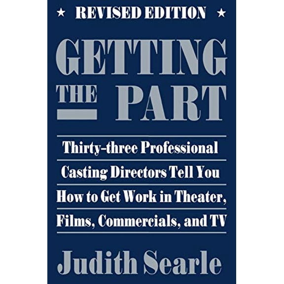 Pre-Owned Getting the Part: Thirty-Three Professional Casting Directors Tell You How to Get Work in Theater, Films and TV (Paperback) 0879101946 9780879101947