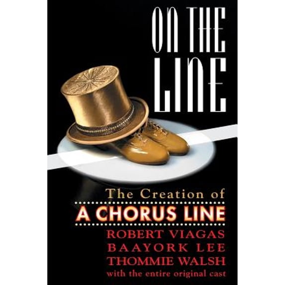 Pre-Owned On the Line: The Creation of A Chorus Line (Paperback) 0879103361 9780879103361