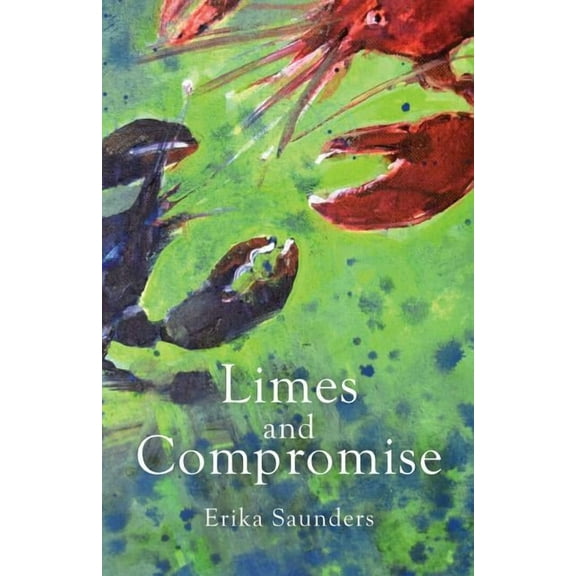 Limes and Compromise (Paperback) by Erika Saunders