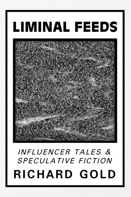 Liminal Feeds: Influencer Tales & Speculative Fiction, (Paperback)