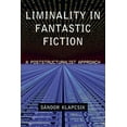 thumbnail image 1 of Liminality in Fantastic Fiction: A Poststructuralist Approach, (Paperback), 1 of 1