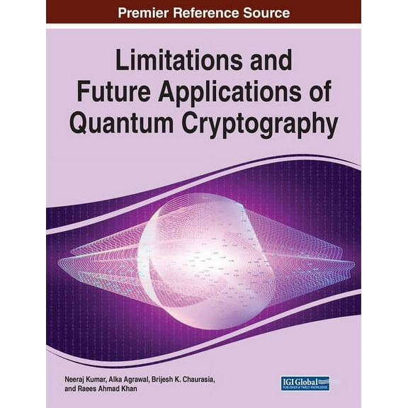 Limitations and Future Applications of Quantum Cryptography, (Paperback)