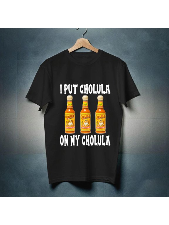 Limited Edition I Put Cholula shirt Gift Black up to -TH38530