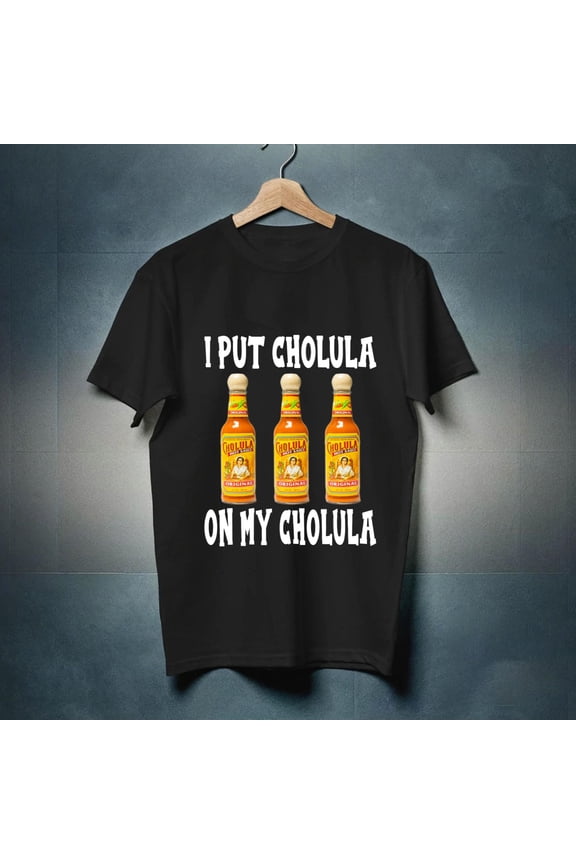 Limited Edition I Put Cholula shirt Gift Black up to -TH38530
