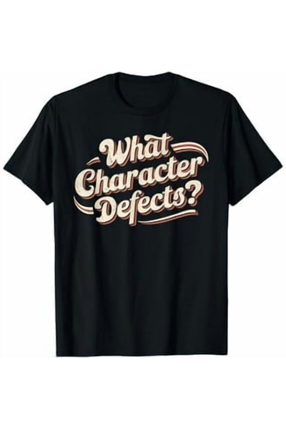 Limited Edition "What Character Defects?" Funny AA NA Sober Addiction Recovery T-Shirt - 100% Cotton Retro Vintage Design, Black with Bold Brown Lettering, Regular Fit Unisex Tee for Men & Women,