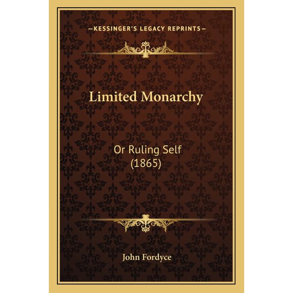 Limited Monarchy : Or Ruling Self (1865) (Paperback)