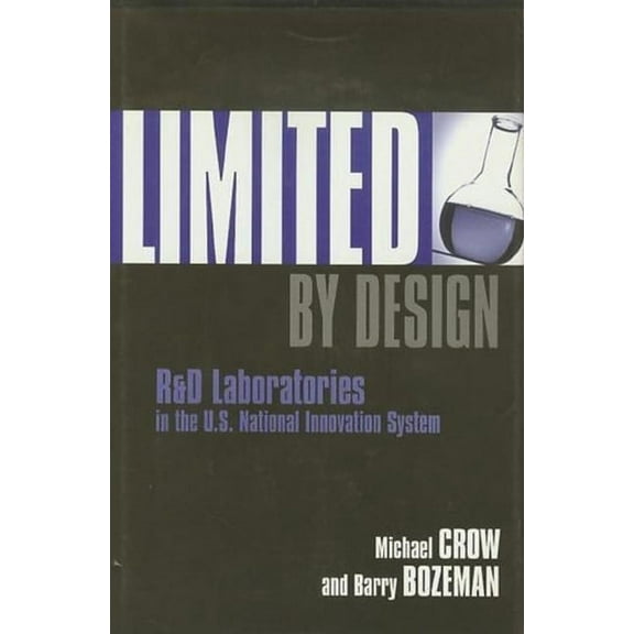 Limited by Design: R&d Laboratories in the U.S. National Innovation System, (Hardcover)