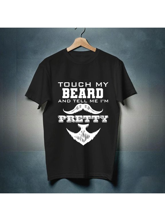 Limited edition Touch My Beard and Tell Me I'm Pretty Funny Men's T-Shirt Mustache Beard-TH44198