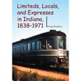 thumbnail image 1 of Pre-Owned Limiteds, Locals, and Expresses in Indiana, 1838-1971 (Hardcover) 0253342163 9780253342164, 1 of 1