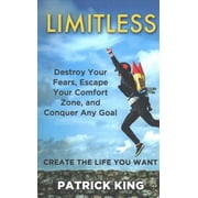 Limitless Destroy Your Fears, Escape Your Comfort Zone, and Conquer Any Goal Paperback