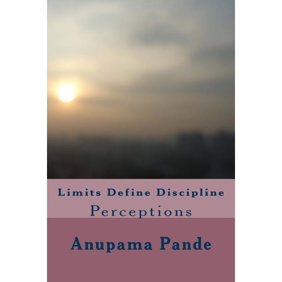 Limits Define Discipline: Perceptions, (Paperback)