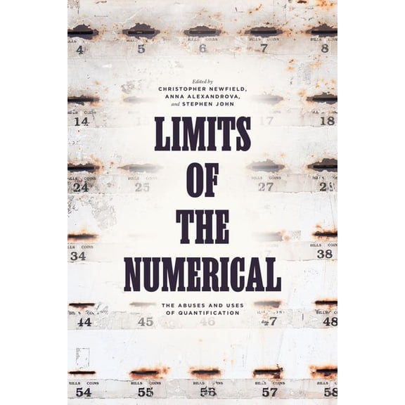 Limits of the Numerical : The Abuses and Uses of Quantification (Hardcover)