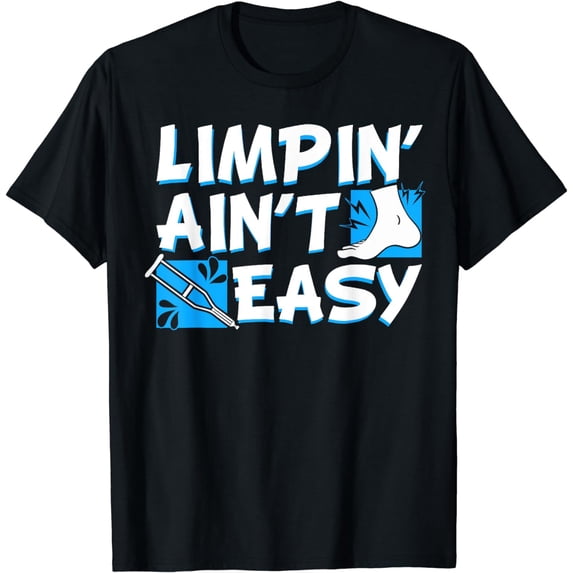 Limpin' Ain't Easy Broken Leg Bones Injury Recovery Gift T-Shirt