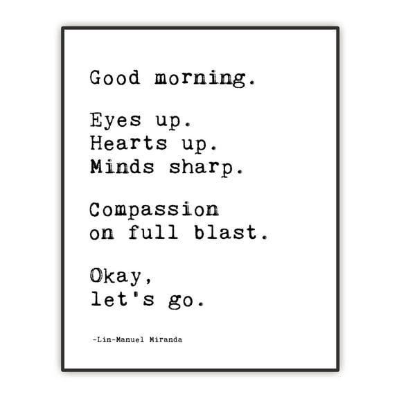 Lin Manuel Miranda Good Morning Art Poster, Positive Inspirational Quotes Bathroom Wall Decor, Hamilton Musical Broadway Play Unframed Print 8"x10"